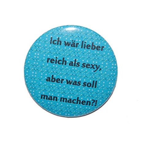 Kühlschrankmagnet Magnet 50mm rund Spruch lieber reich als sexy