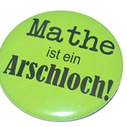 Button 50 mm mit Anstecknadel Spruch Mathe ist ein Arschloch