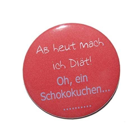 Button 50 mm mit Anstecknadel Spruch Ab heut mach ich Diät