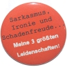 Button 50 mm mit Anstecknadel Spruch Sarkasmus Ironie