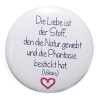 Button 25 mm mit Anstecknadel Spruch Lebensweisheit Liebe