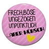 Button 50 mm mit Anstecknadel Spruch Frech böse ungezogen