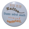 Button 25 mm mit Anstecknadel Spruch Gib mir Kaffee