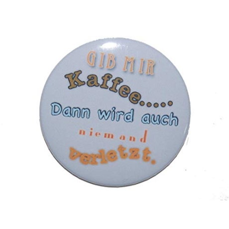 Button 50 mm mit Anstecknadel Spruch Gib mir Kaffee