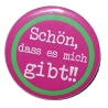 Button 50 mm mit Anstecknadel Spruch Schön, dass es mich gibt