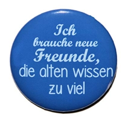 Button 50 mm mit Anstecknadel Spruch neue Freunde