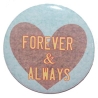 Button 50 mm mit Anstecknadel Spruch Liebe Forever and Always