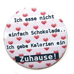 Button 50 mm mit Anstecknadel Spruch Schokolade