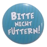 Button 50 mm mit Anstecknadel Spruch Bitte nicht füttern