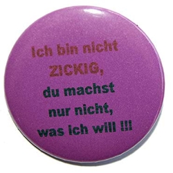 Button 25 mm mit Anstecknadel Spruch Ich bin nicht zickig