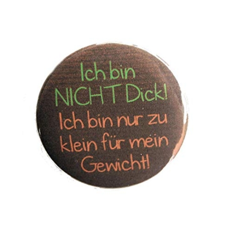 Button 25 mm mit Anstecknadel Spruch Ich bin nicht dick