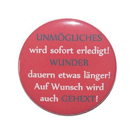 Button 50 mm mit Anstecknadel Spruch Unmögliches