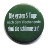 Kühlschrankmagnet Magnet 50mm rund Spruch Wochenende