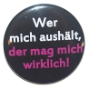 Kühlschrankmagnet Magnet 50mm rund Spruch Wer mich aushält