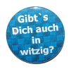 Button 50 mm mit Anstecknadel Spruch Gibts dich auch in witzig