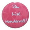 Button 50 mm mit Anstecknadel Spruch Du bist wundervoll