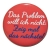 Kühlschrankmagnet Magnet 50mm rund Spruch Problem