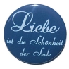 Button 50 mm mit Anstecknadel Weisheit Liebe Schönheit Seele