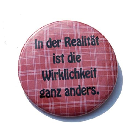 Kühlschrankmagnet Magnet 50mm rund Spruch Realität Wirklichkeit