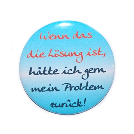 Button 25 mm mit Anstecknadel Spruch Wenn das die Lösung ist