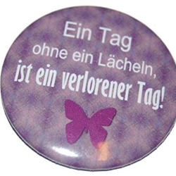 Button 50 mm mit Anstecknadel Weisheit Ein Tag ohne ein Lächeln