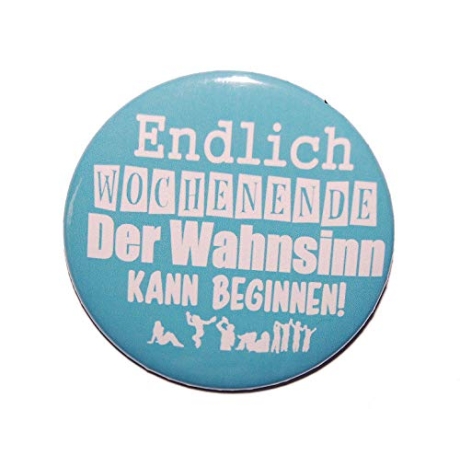 Button 50 mm mit Anstecknadel Spruch Endlich Wochenende Wahnsinn