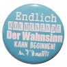 Button 50 mm mit Anstecknadel Spruch Endlich Wochenende Wahnsinn