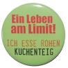 Button 50 mm mit Anstecknadel Spruch Ein Leben am Limit