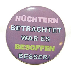 Button 50 mm mit Anstecknadel Spruch Nüchtern betrachtet