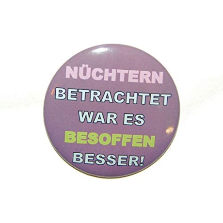 Button 50 mm mit Anstecknadel Spruch Nüchtern betrachtet