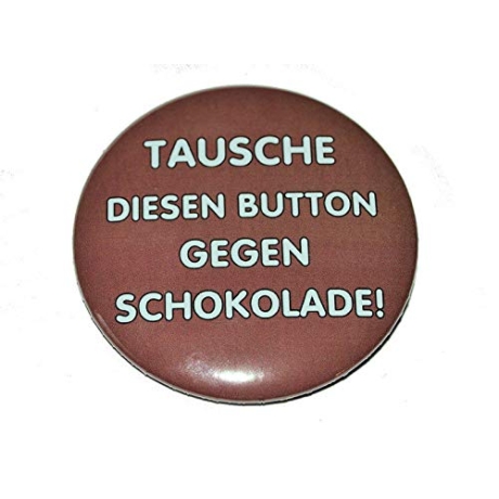 Button 50 mm mit Anstecknadel Spruch Tausche Button Schokolade