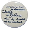 Button 50 mm mit Anstecknadel Weisheit Vergangenheit Zukunft