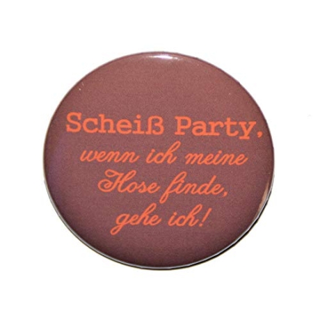 Button 50 mm mit Anstecknadel Spruch Scheiß Party