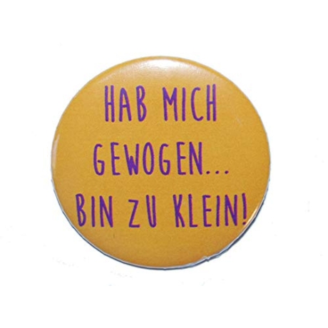 Button 25 mm mit Anstecknadel Spruch Gewogen Dick klein Gewicht