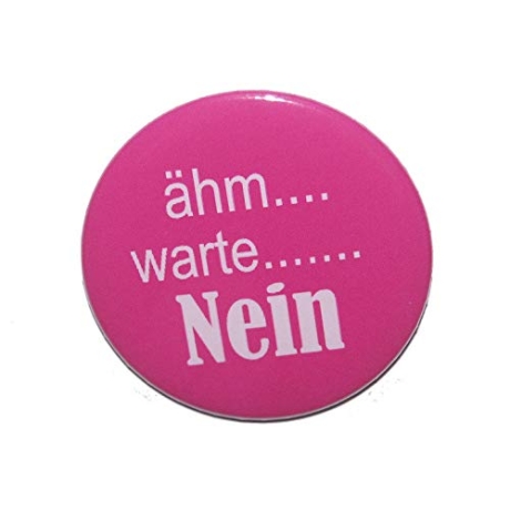 Button 50 mm mit Anstecknadel Spruch Ähm, warte, nein