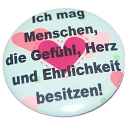 Button 50 mm mit Anstecknadel Spruch Gefühl Herz Ehrlichkeit
