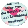 Button 50 mm mit Anstecknadel Spruch Gefühl Herz Ehrlichkeit