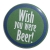 Kühlschrankmagnet Magnet 50mm rund Spruch Bier Wünsche