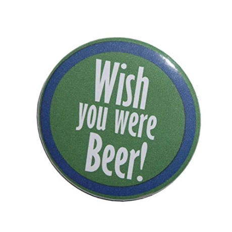 Button 50 mm mit Anstecknadel Spruch Wish you were Beer Bier