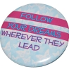 Button 25 mm mit Anstecknadel Spruch Follow your dreams