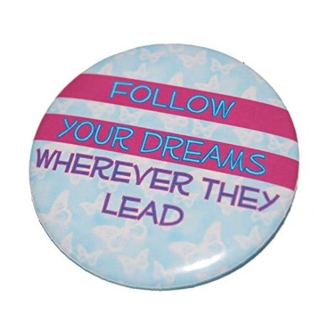 Button 50 mm mit Anstecknadel Spruch  Follow your dreams