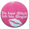 Button 50 mm mit Anstecknadel Zitat Du hast Glück Single