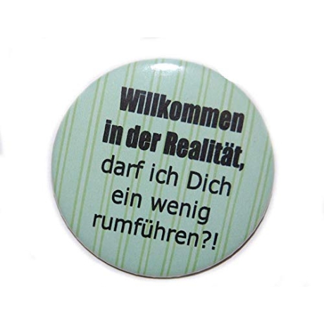 Kühlschrankmagnet Magnet 50mm rund Spruch Realität