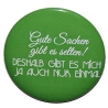 Button 50 mm mit Anstecknadel Spruch Gute Sachen