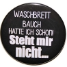 Kühlschrankmagnet Magnet 50mm rund Spruch Waschbrettbauch