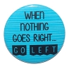 Button 50 mm mit Anstecknadel Spruch When nothing goe right