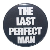 Button 50 mm mit Anstecknadel Spruch The last perfect man
