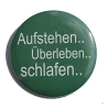 Button 50 mm mit Anstecknadel Spruch Aufstehen Überleben