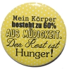 Button 50 mm mit Anstecknadel Spruch Müdigkeit Hunger