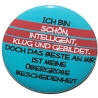 Button 50 mm mit Anstecknadel Spruch Ich bin schön